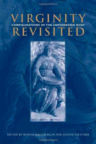 Virginity Revisited Configurations Of The Unpossessed Body Judith Fletcher