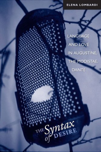 The Syntax Of Desire Language And Love In Augustine The Modistae Dante Elena Lombardi