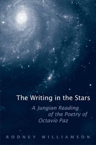 The Writing In The Stars A Jungian Reading Of The Poetry Of Octavio Paz Rodney Williamson