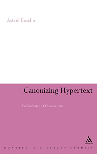 Canonizing Hypertext Explorations And Constructions 1st Edition Astrid Ensslin