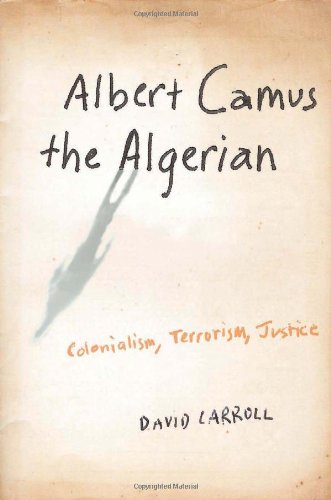 Albert Camus The Algerian Colonialism Terrorism Justice David Carroll
