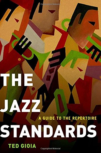The Jazz Standards A Guide To The Repertoire 1st Edition Ted Gioia