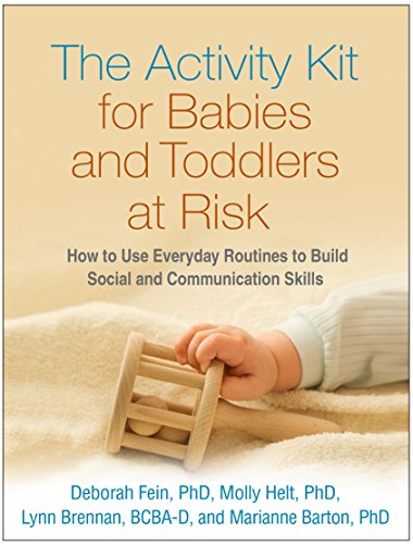 The Activity Kit For Babies And Toddlers At Risk How To Use Everyday Routines To Build Social And Communication Skills 1 Reprint Deborah Fein