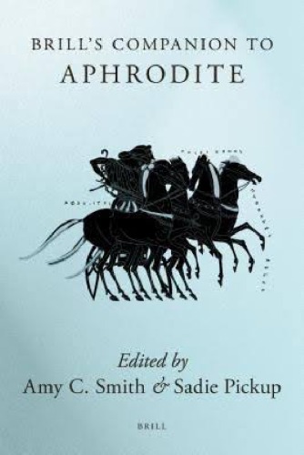 Brills Companion To Aphrodite Amy Claire Smith Sadie Pickup Editors