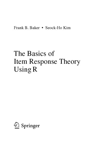 The Basics Of Item Response Theory Using R Frank B Baker Seockho Kim