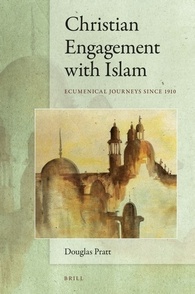 Christian Engagement With Islam Ecumenical Journeys Since 1910 Douglas Pratt