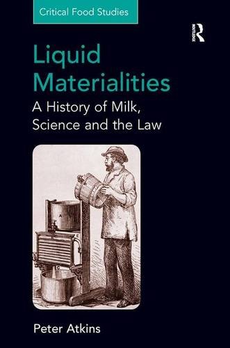 Liquid Materialities A History Of Milk Science And The Law Peter Atkins