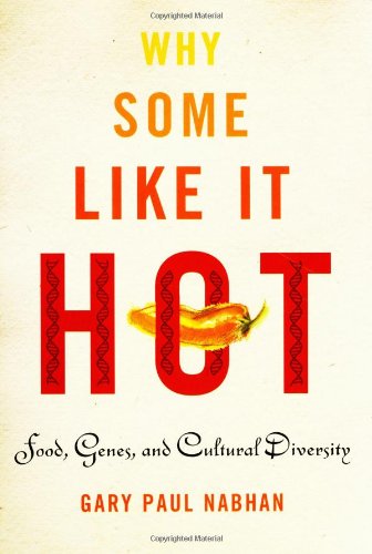 Why Some Like It Hot Food Genes And Cultural Diversity First Edition Gary Paul Nabhan