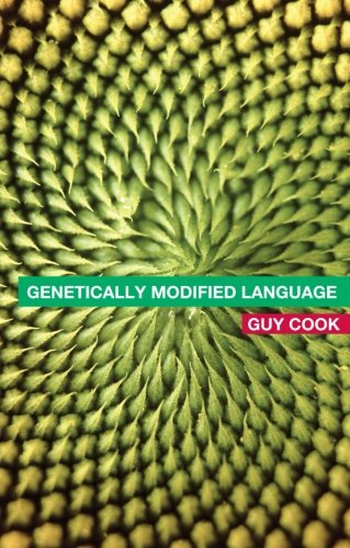 Genetically Modified Language The Discourse Of Arguments For Gm Crops And Food 1st Guy Cook