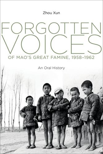 Forgotten Voices Of Maos Great Famine 19581962 An Oral History 2013 Xun Zhou