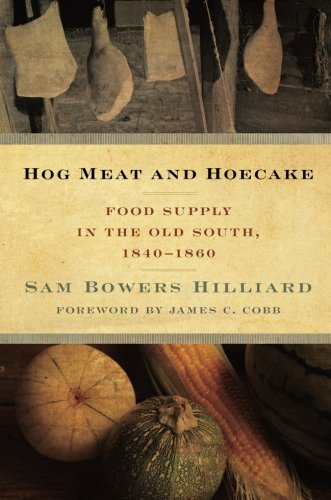 Hog Meat And Hoecake Food Supply In The Old South 18401860 Revised Ed Sam Bowers Hilliard