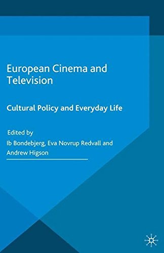 European Cinema And Television Cultural Policy And Everyday Life 1st Ed Ib Bondebjerg