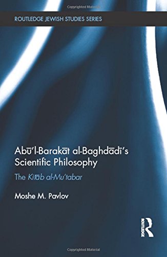 Ablbarakt Albaghdds Scientific Philosophy The Kitb Almutabar Moshe M Pavlov