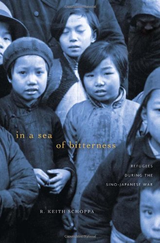 In A Sea Of Bitterness Refugees During The Sinojapanese War 1st Edition R Keith Schoppa