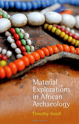 Material Explorations In African Archaeology 1st Edition Timothy Insoll