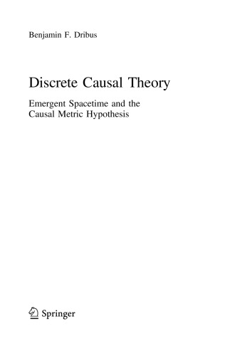 Discrete Causal Theory Emergent Spacetime And The Causal Metric Hypothesis Benjamin F Dribus