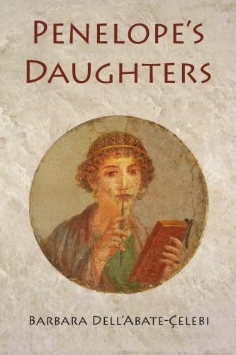 Penelopes Daughters A Feminist Perspective Of The Myth Of Penelope In Annie Leclercs Toi Pnlope Margaret Atwoods The Penelopiad And Silvana La Spinas Penelope Barbara Dellabateelebi