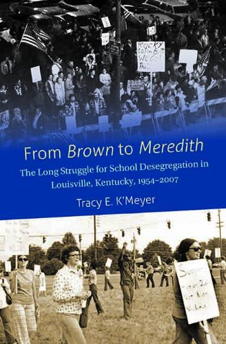 From Brown To Meredith The Long Struggle For School Desegregation In Louisville Kentucky 19542007 1st Tracy E Kmeyer