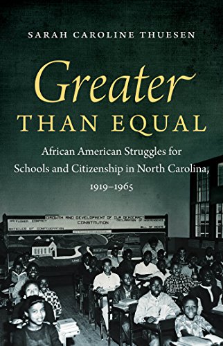 Greater Than Equal African American Struggles For Schools And Citizenship In North Carolina 19191965 1st Sarah Caroline Thuesen