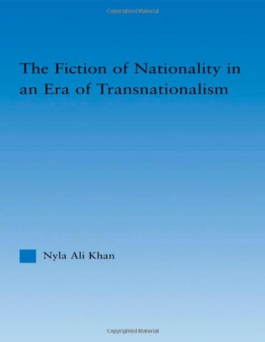 The Fiction Of Nationality In An Era Of Transnationalism 1st Edition Nyla Ali Khan