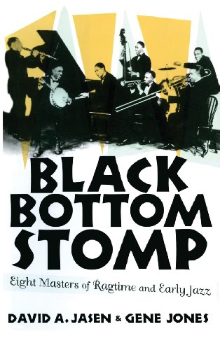Black Bottom Stomp Eight Masters Of Ragtime And Early Jazz 1st Edition David A Jasen
