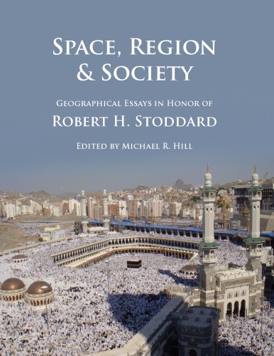 Space Region Society Geographical Essays In Honor Of Robert H Stoddard Michael R Hill