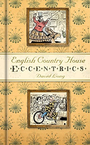 English Country House Eccentrics David Long