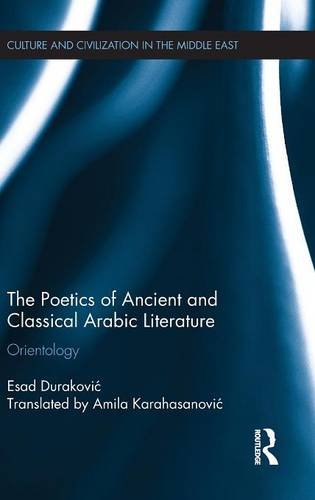 The Poetics Of Ancient And Classical Arabic Literature Orientology Esad Durakovi