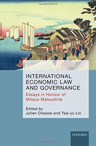 International Economic Law And Governance Essays In Honour Of Mitsuo Matsushita 1st Edition Julien Chaisse