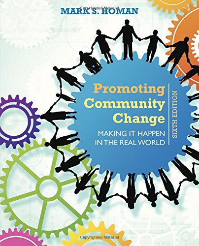 Promoting Community Change Making It Happen In The Real World 6th Edition Mark S Homan