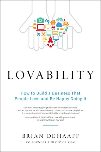 Lovability How To Build A Business That People Love And Be Happy Doing It Brian De Haaff