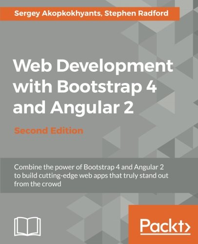 Web Development With Bootstrap 4 And Angular 2 2nd Sergey Akopkokhyants