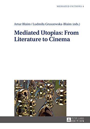 Mediated Utopias From Literature To Cinema Artur Blaim Ludmila Gruszewskablaim