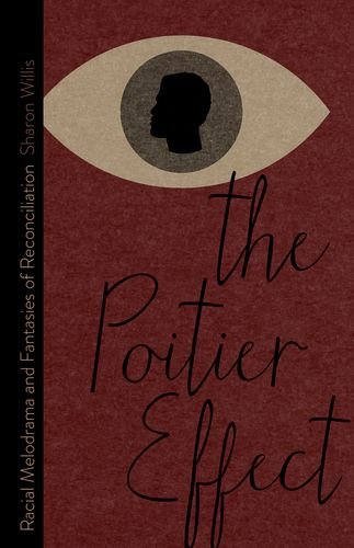 The Poitier Effect Racial Melodrama And Fantasies Of Reconciliation Sharon Willis