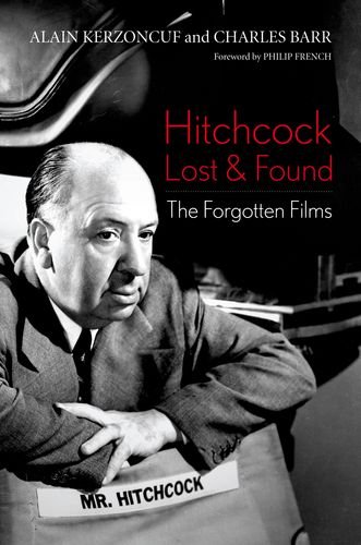 Hitchcock Lost And Found The Forgotten Films Alain Kerzoncuf