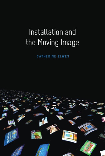 Installation And The Moving Image Catherine Elwes