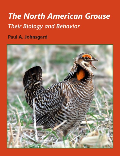 The North American Grouse Their Biology And Behavior Paul A Johnsgard