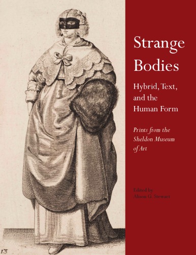 Strange Bodies Hybrid Text And The Human Form Prints From The Sheldon Museum Of Art Alison G Stewart