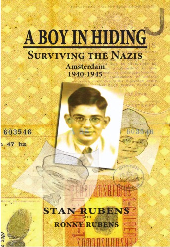 A Boy In Hiding Surviving The Nazis Amsterdam 19401945 Stans Rubens Ronny Rubens