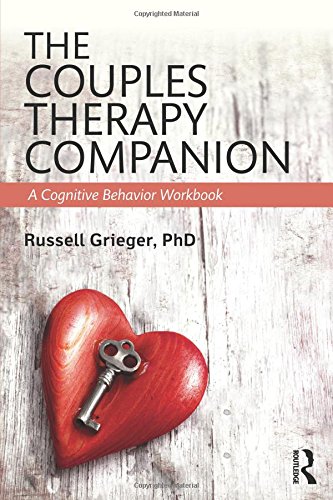 The Couples Therapy Companion A Cognitive Behavior Workbook Russell Grieger