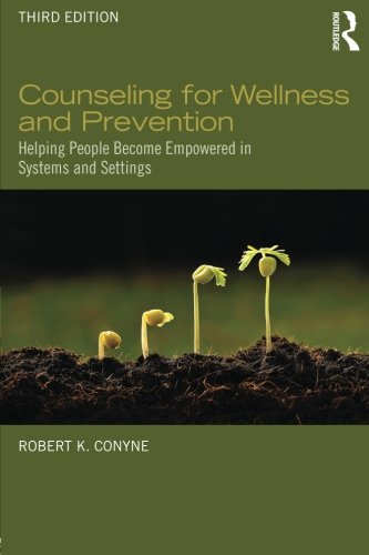 Counseling For Wellness And Prevention Helping People Become Empowered In Systems And Settings 3rd Edition Robert K Conyne