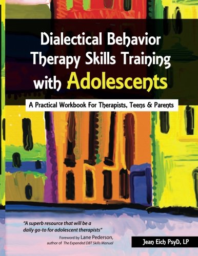 Dialectical Behavior Therapy Skills Training With Adolescents Workbook Jean Eich