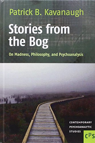 Stories From The Bog On Madness Philosophy And Psychoanalysis Patrick B Kavanaugh