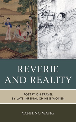 Reverie And Reality Poetry On Travel By Late Imperial Chinese Women Yanning Wang