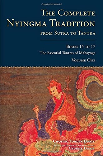 The Complete Nyingma Tradition From Sutra To Tantra Books 15 To 17 The Essential Tantras Of Mahayoga Box Choying Tobden Dorje