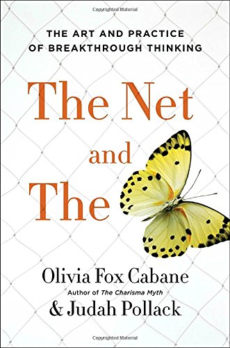 The Net And The Butterfly The Art And Practice Of Breakthrough Thinking Olivia Fox Cabane