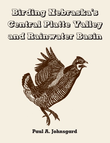 Birding Nebraskas Central Platte Valley And Rainwater Basin Paul A Johnsgard