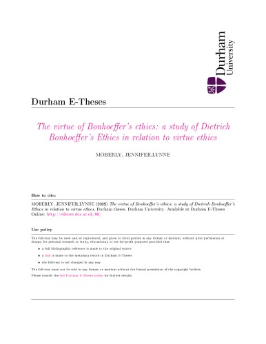 The Virtue Of Bonhoeffers Ethics A Study Of Dietrich Bonhoeffers Ethics In Relation To Virtue Ethics Jennifer Lynne Moberly