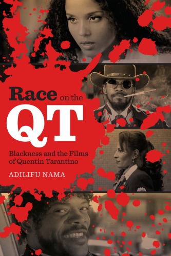 Race On The Qt Blackness And The Films Of Quentin Tarantino Adilifu Nama