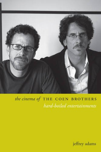 The Cinema Of The Coen Brothers Hardboiled Entertainments Jeffrey Adams